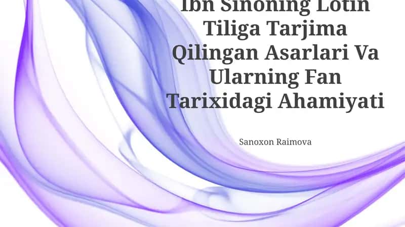 Ibn Sinoning Lotin Tiliga Tarjima Qilingan Asarlari Va Ularning Fan Tarixidagi Ahamiyati