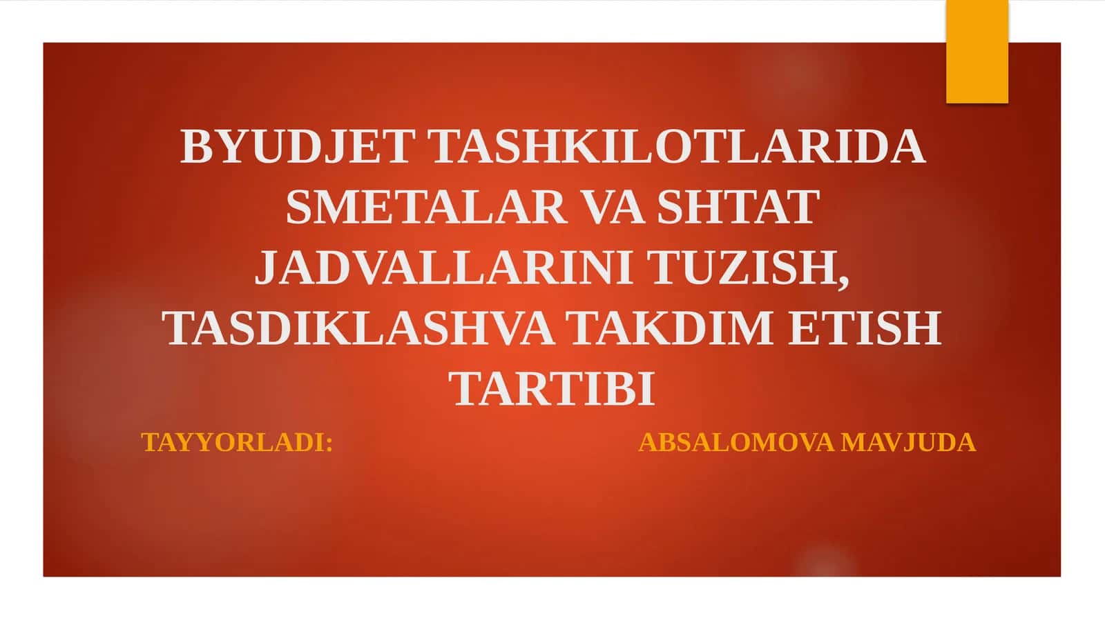 BYUDJET TASHKILOTLARIDA SMETALAR VA SHTAT JADVALLARINI TUZISH, TASDIKLASHVA TAKDIM ETISH TARTIBI