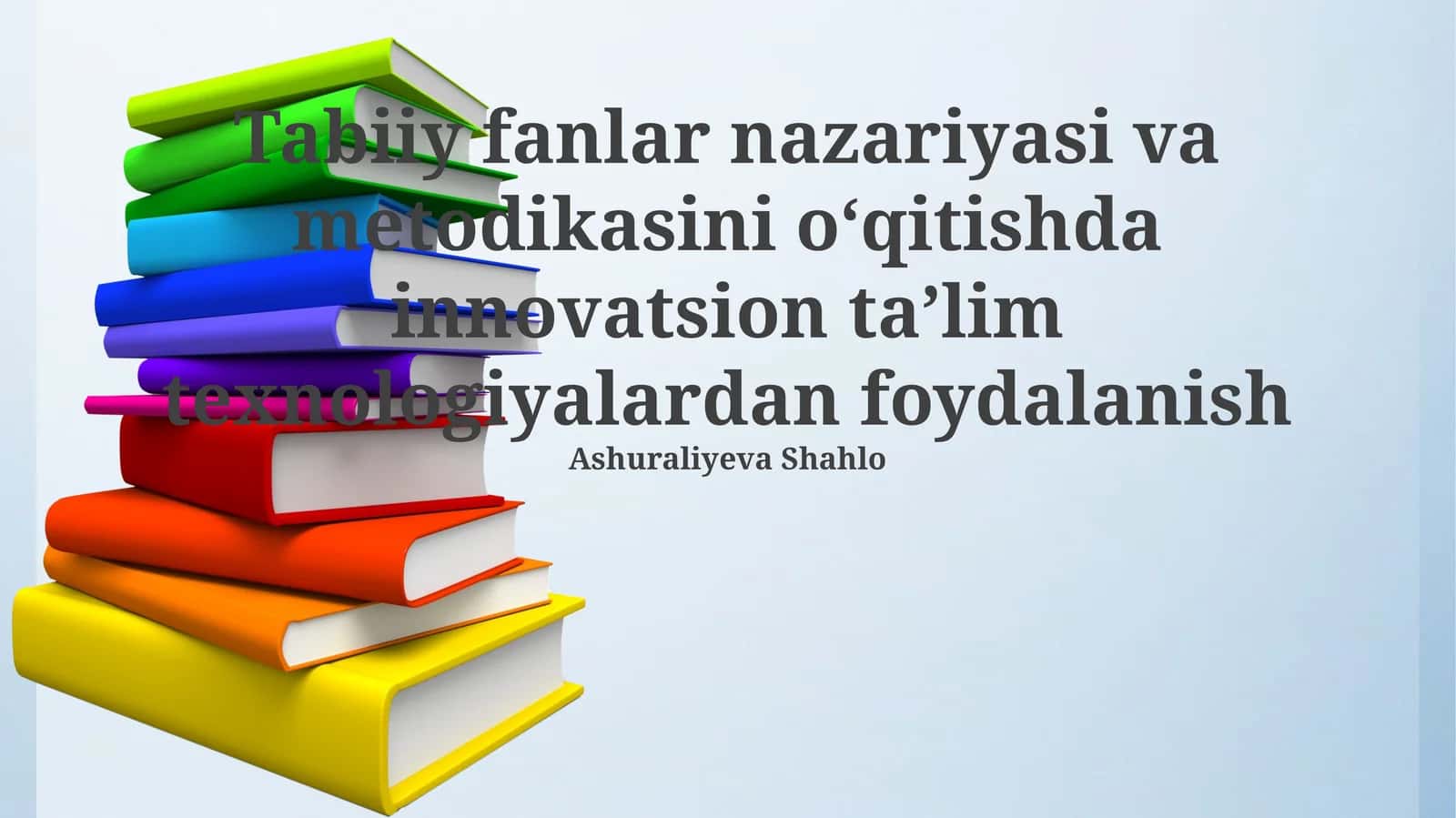Tabiiy fanlar nazariyasi va metodikasini o‘qitishda innovatsion ta’lim texnologiyalardan foydalanish
