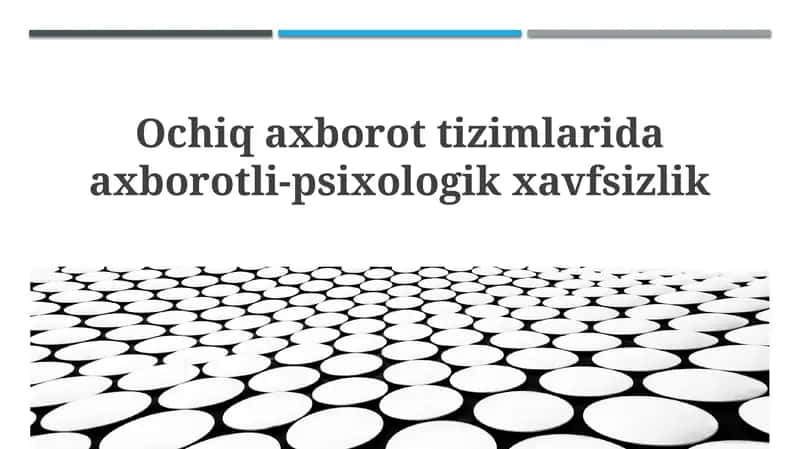 Ochiq axborot tizimlarida axborot va psixologik xavfsizlikning mohiyati