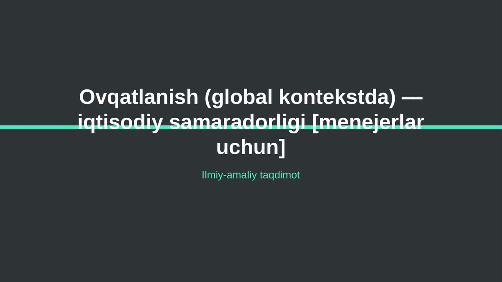 O'vqatlanish (global kontekstda) — iqtisodiy samaradorligi [menejerlar uchun]
