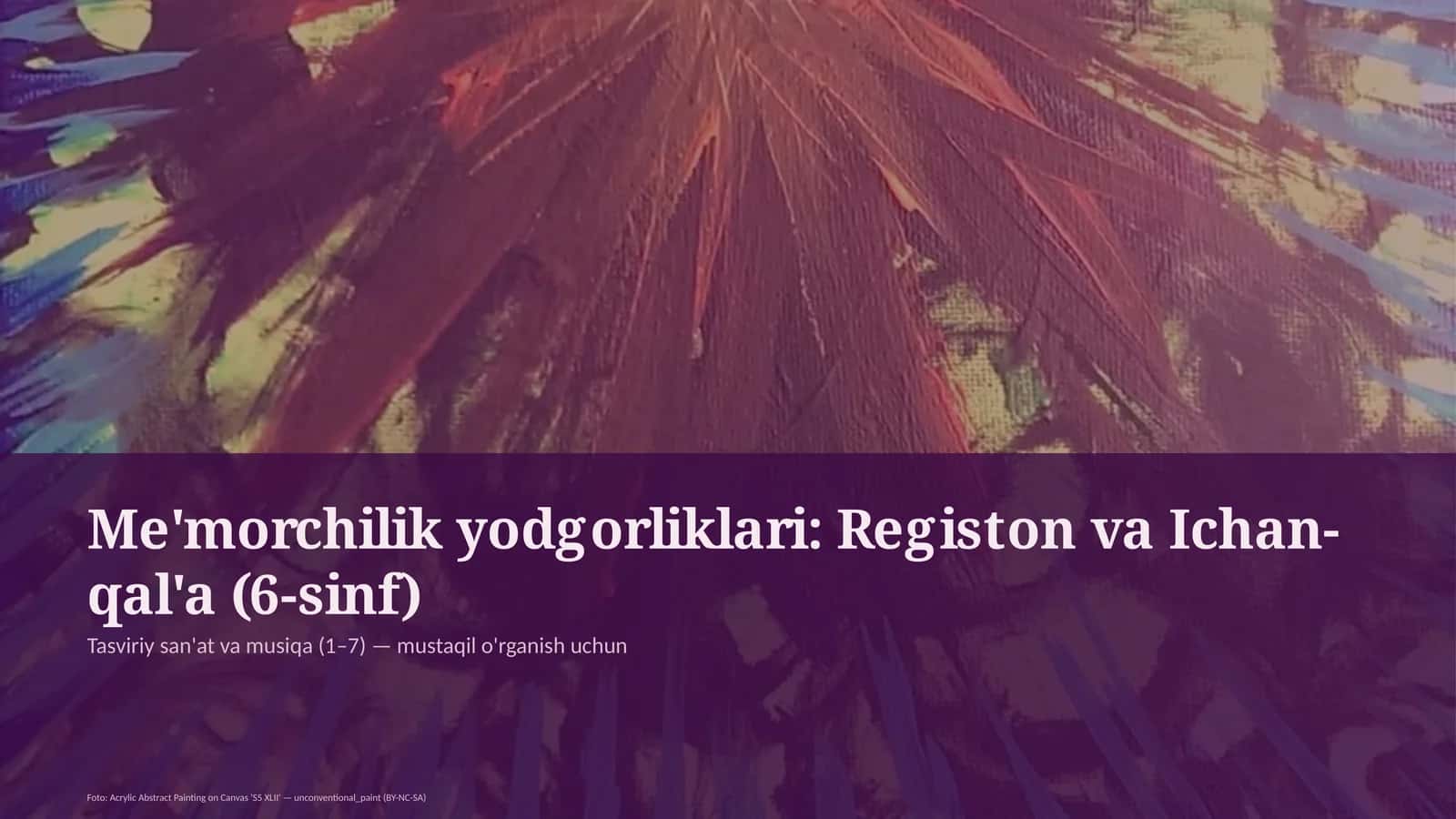 Me'morchilik yodgorliklari: Registon va Ichan-qal'a (6-sinf)