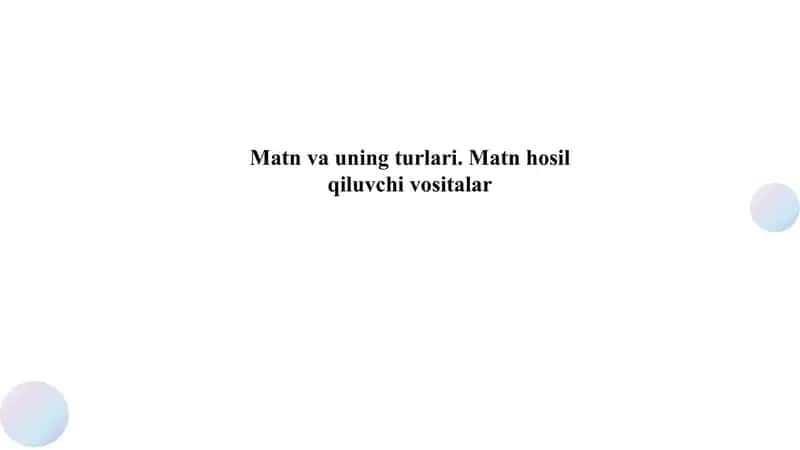 Matn va uning turlari. Matn hosil qiluvchi vositalar