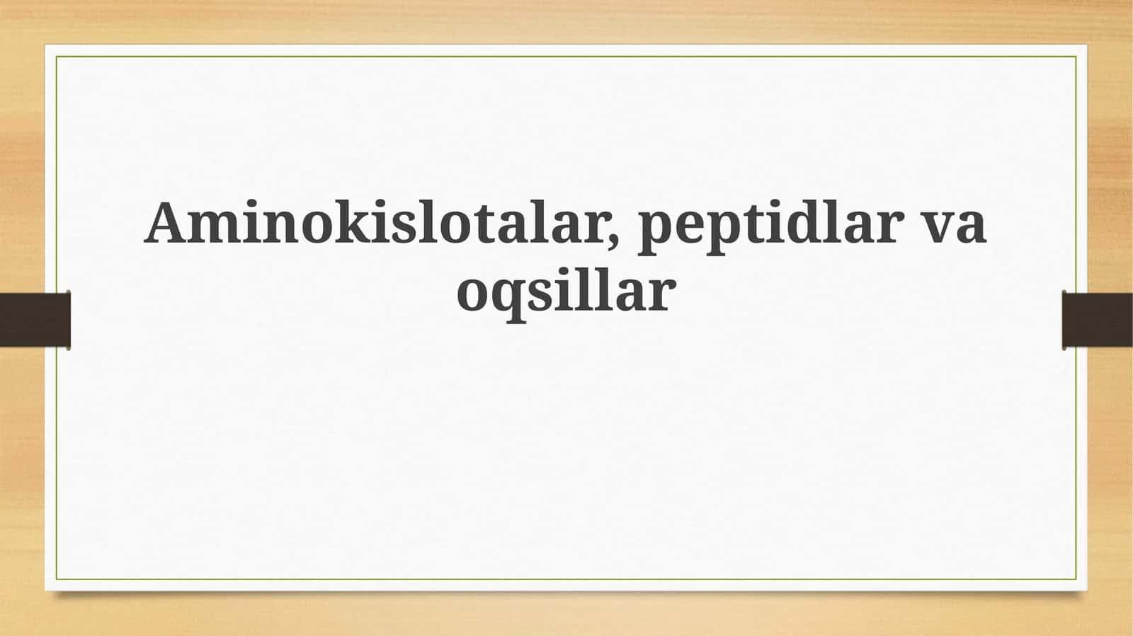 Aminokislotalar, peptidlar va oqsillar
