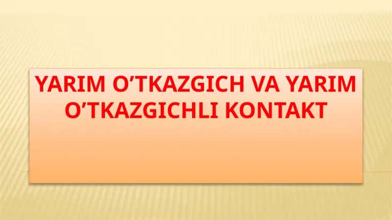 Yarimo’tkazgich va yarimo’tkazgichlik