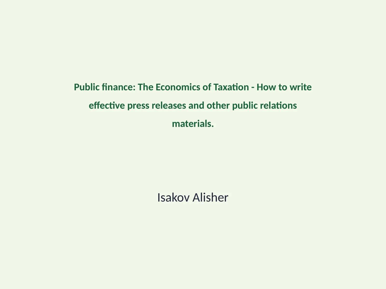 The Economics of Taxation - How to write effective press releases and other public relations materials