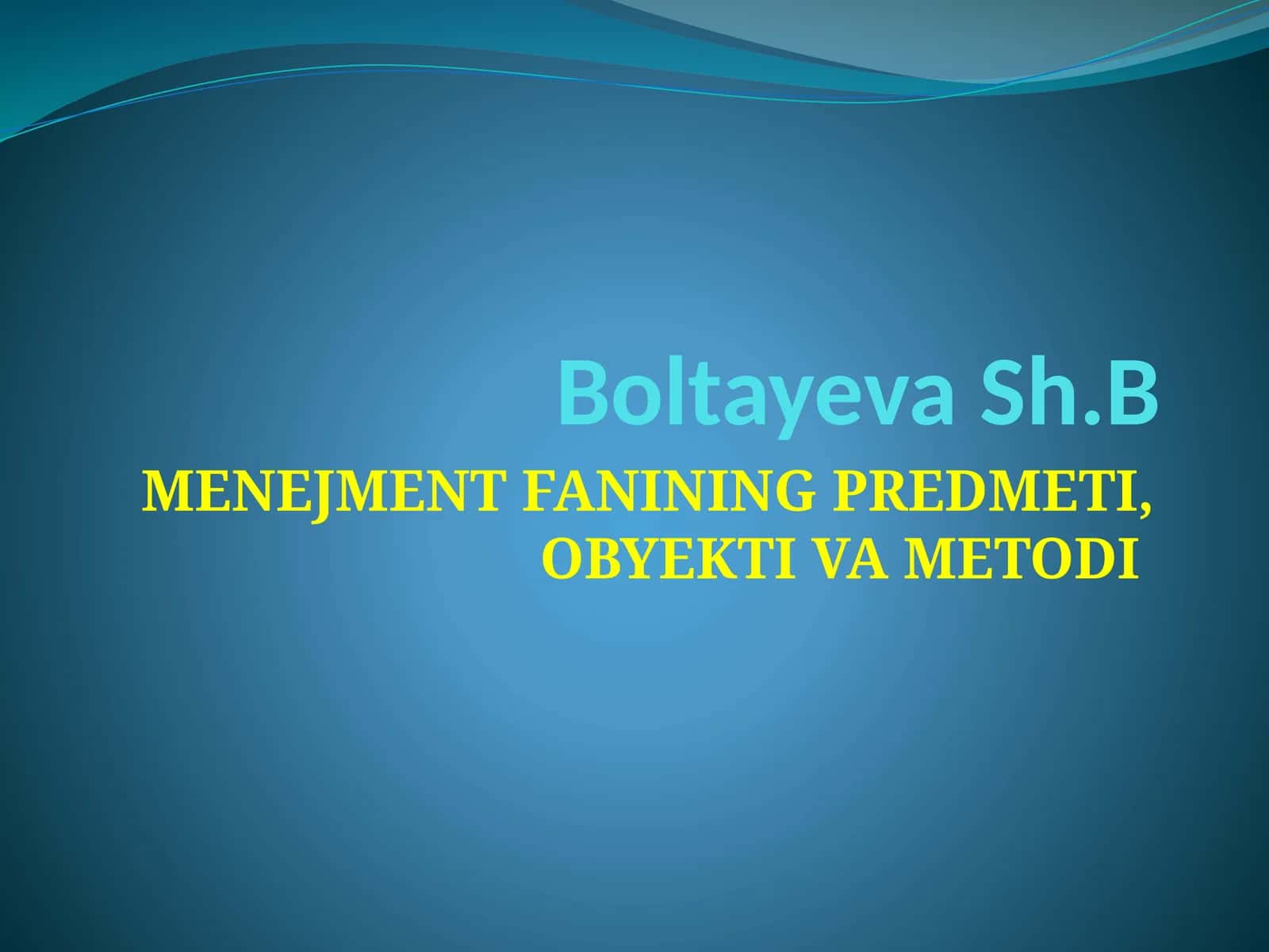 MENEJMENT FANINING PREDMETI, OBYEKTI VA METODI