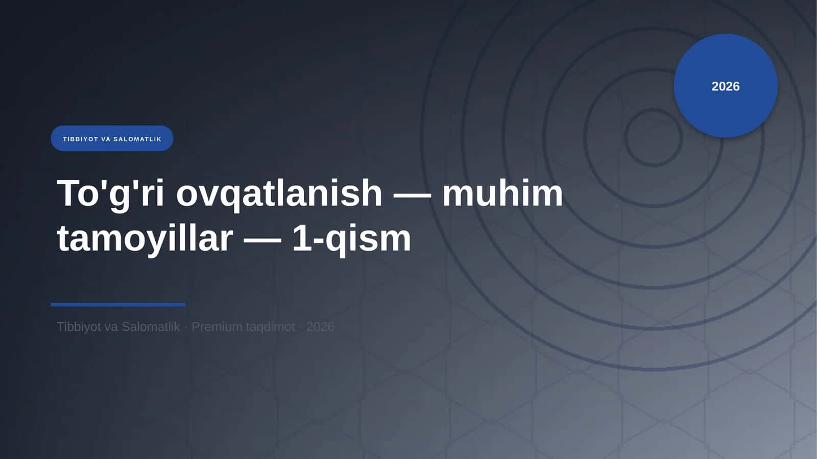 To'g'ri ovqatlanish — muhim tamoyillar — 1-qism