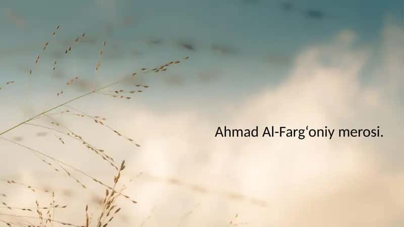 Ahmad Al-Farg‘oniy merosi.