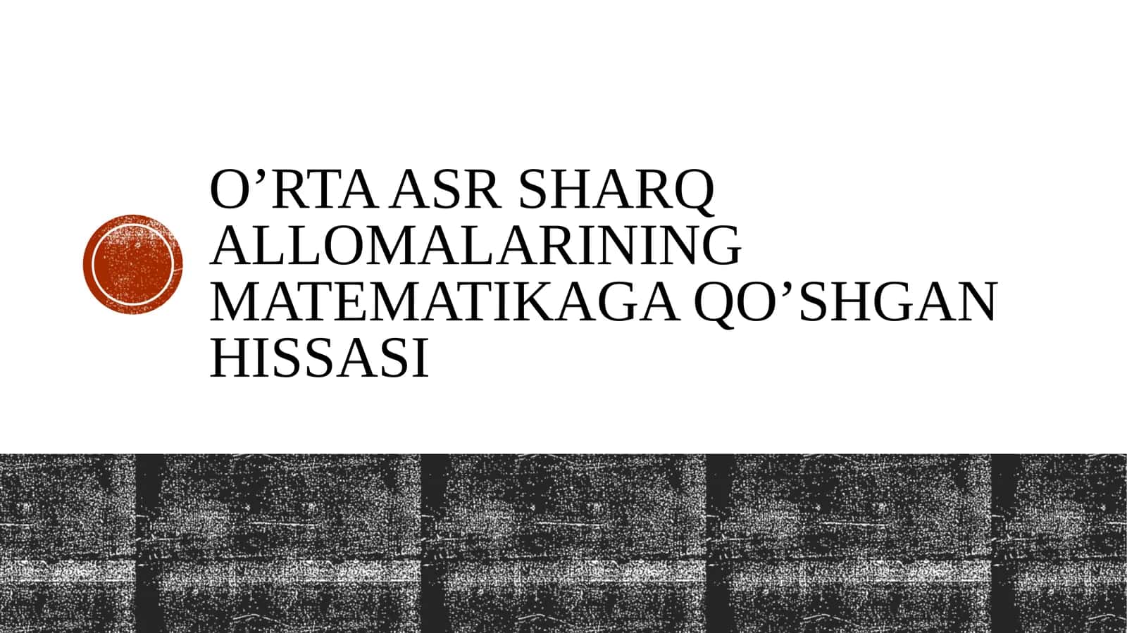 O'rta asr sharq allomalarining matematikaga qo'shgan hissasi