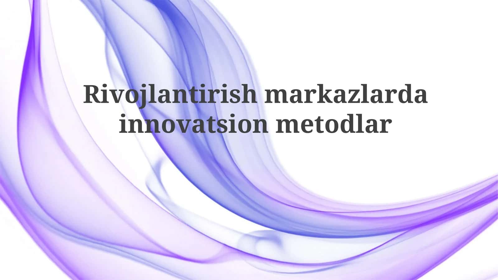 Innovatsion usullar: Mavjud holat va imkoniyatlar