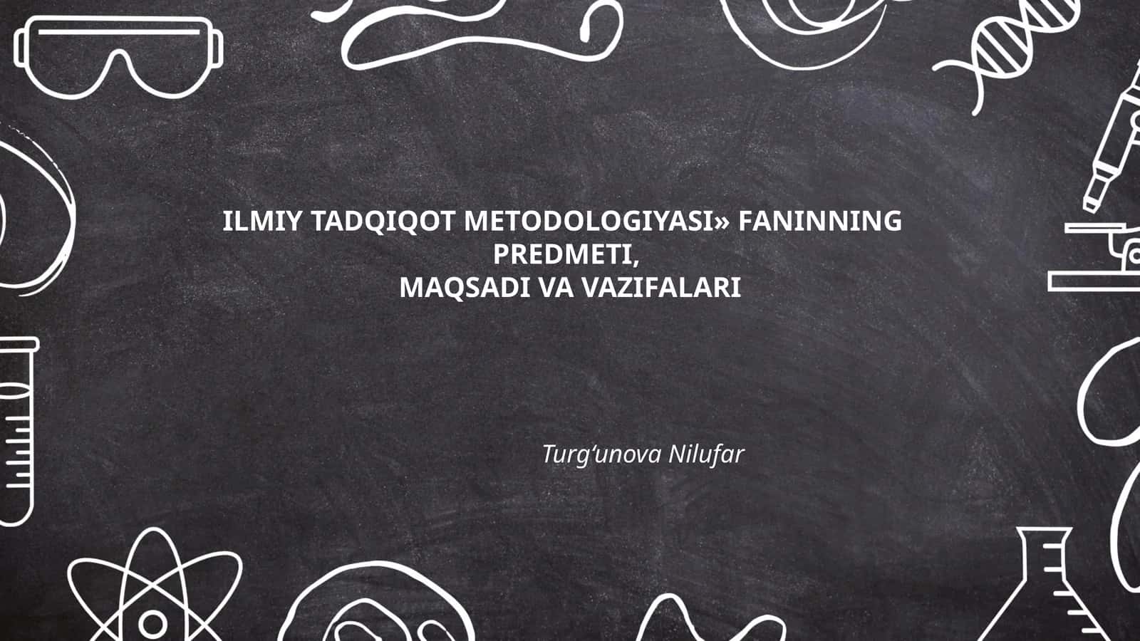 ILMIY TADQIQOT METODOLOGIYASI» FANINNING