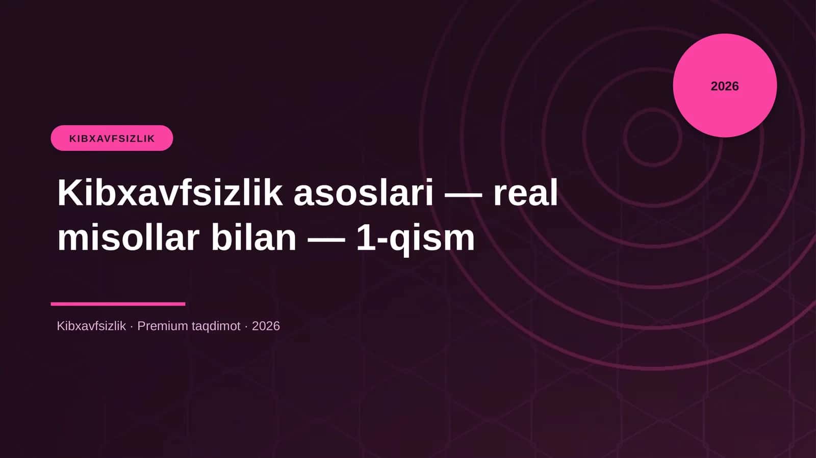 Kibxavfsizlik asoslari — real misollar bilan — 1-qism