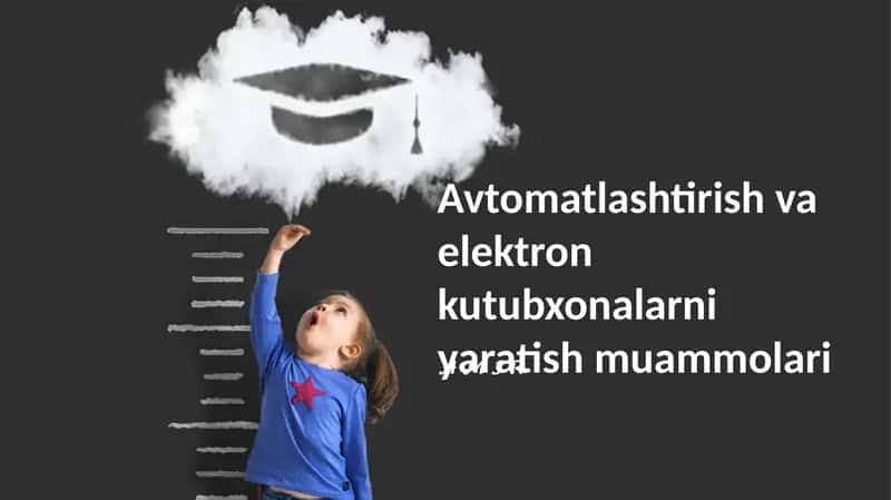 Avtomatlashtirish va elektron kutubxonalarni yaratish muammolari