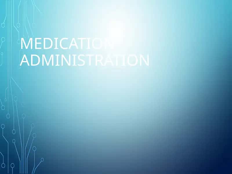MEDICATION ADMINISTRATION