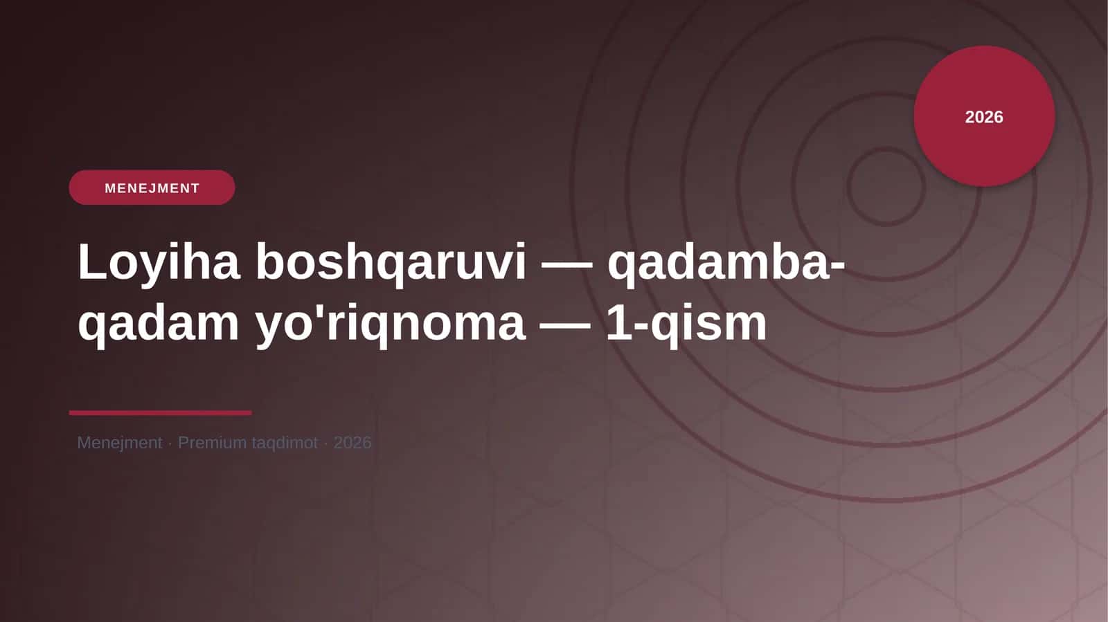 Loyiha boshqaruvi — qadamba-qadam yo'riqnoma — 1-qism