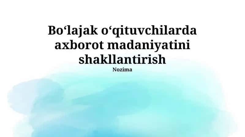 Kelajakdagi o'qituvchilarning axborot madaniyatini shakllantirish