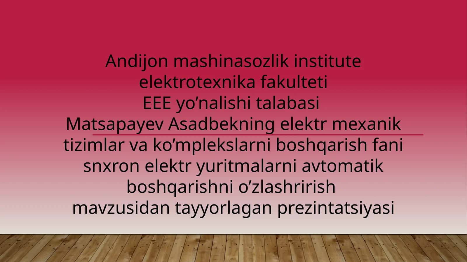 Matsapayev Asadbekning elektr mehanik tizimlar va ko’mplekslarni boshqarish fanidan tayyorlagan prezintatsiya