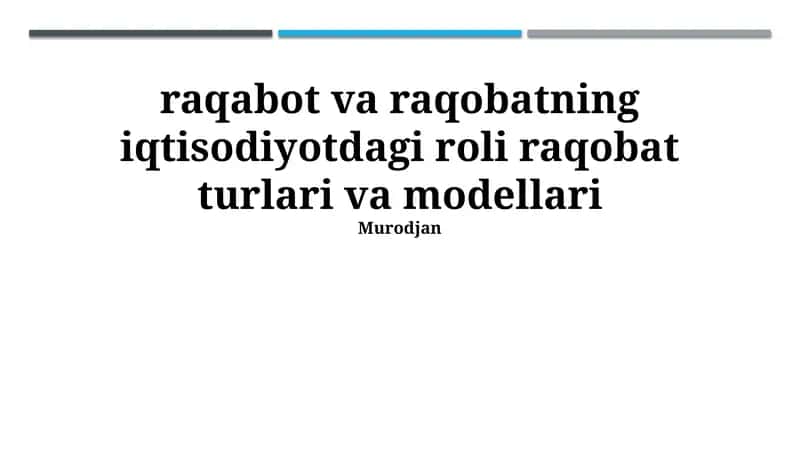 Raqobat va raqobatning iqtisodiyotdagi roli raqobat turlari va modellari