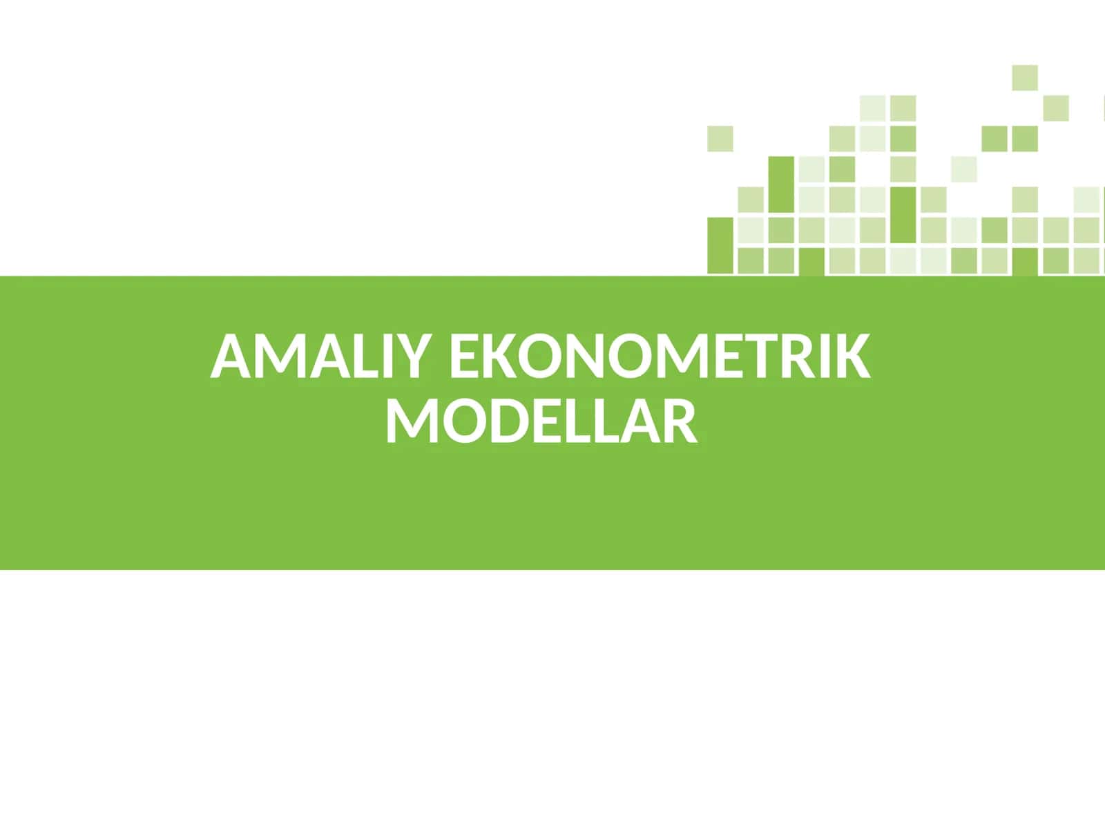 AMALIY EKONOMETRIK MODELLAR
