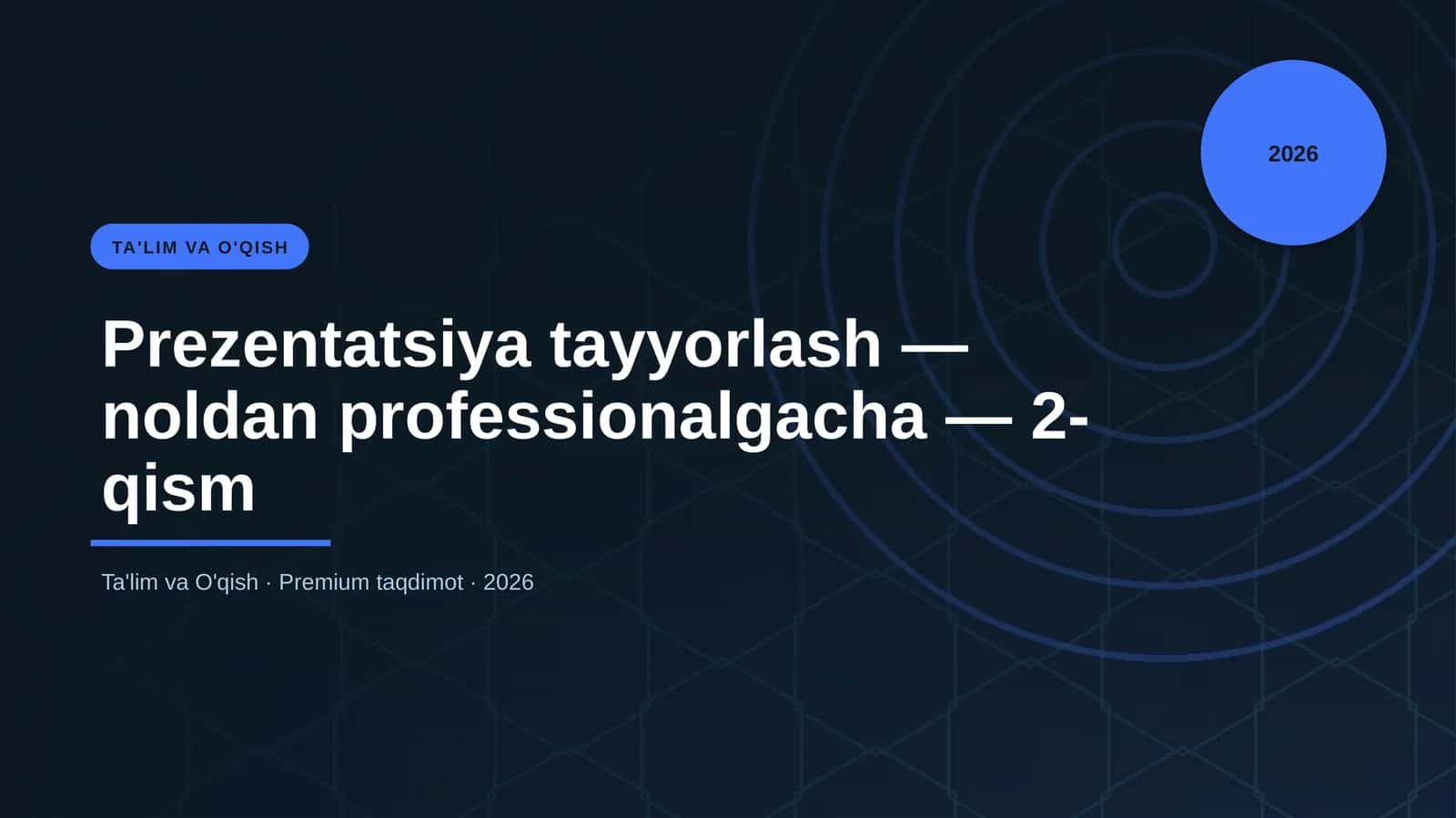 Prezentatsiya tayyorlash — noldan professionalgacha — 2-qism