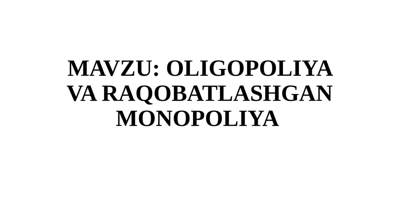 OLIGOPOLIYA VA RAQOBATLASHGAN MONOPOLIYA