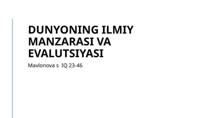 Dunyoning ilmiy manzarasi va evolutsiyasi