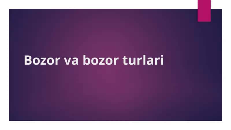 Bozor va bozor turlari