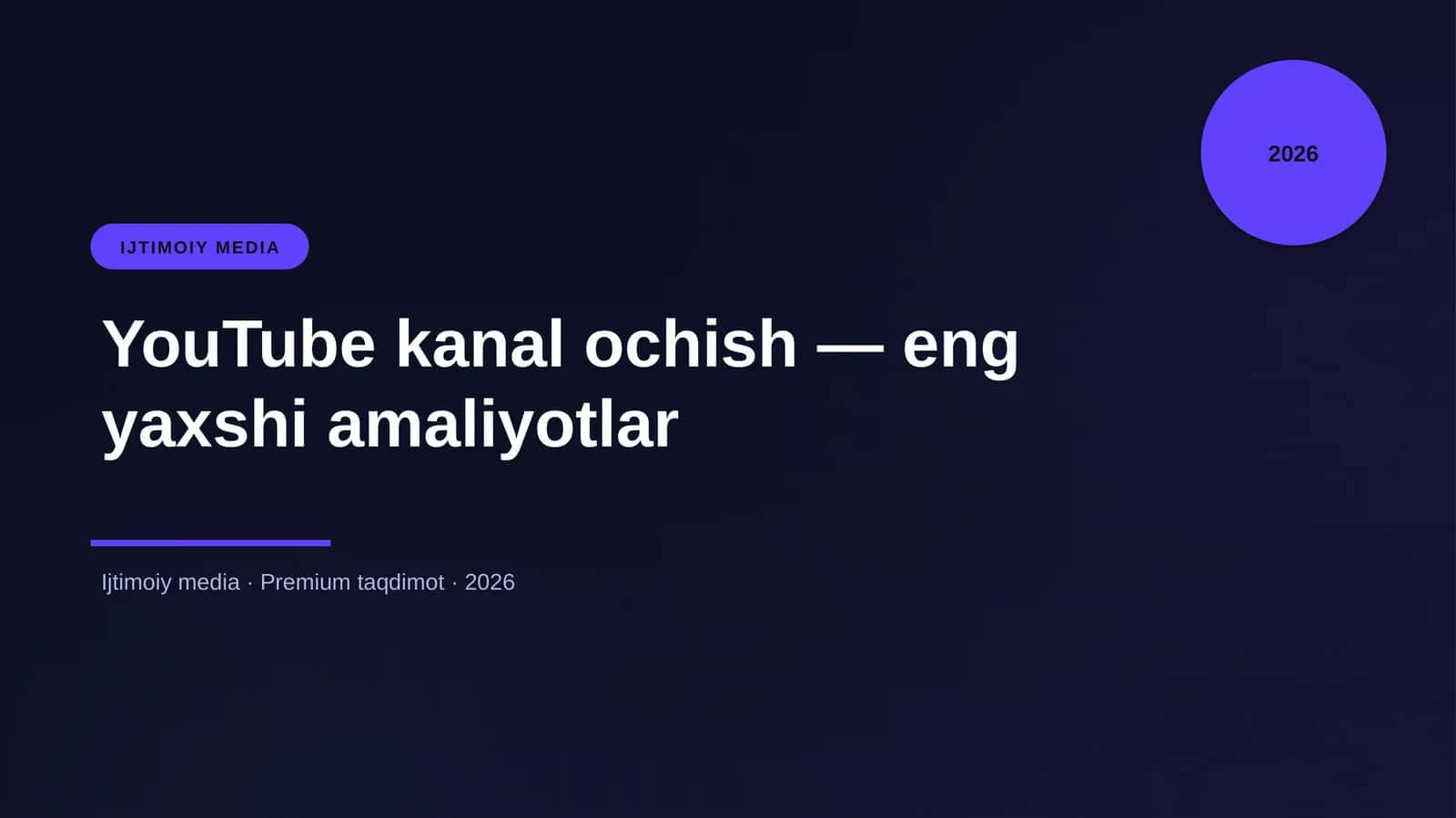 YouTube kanal ochish — eng yaxshi amaliyotlar