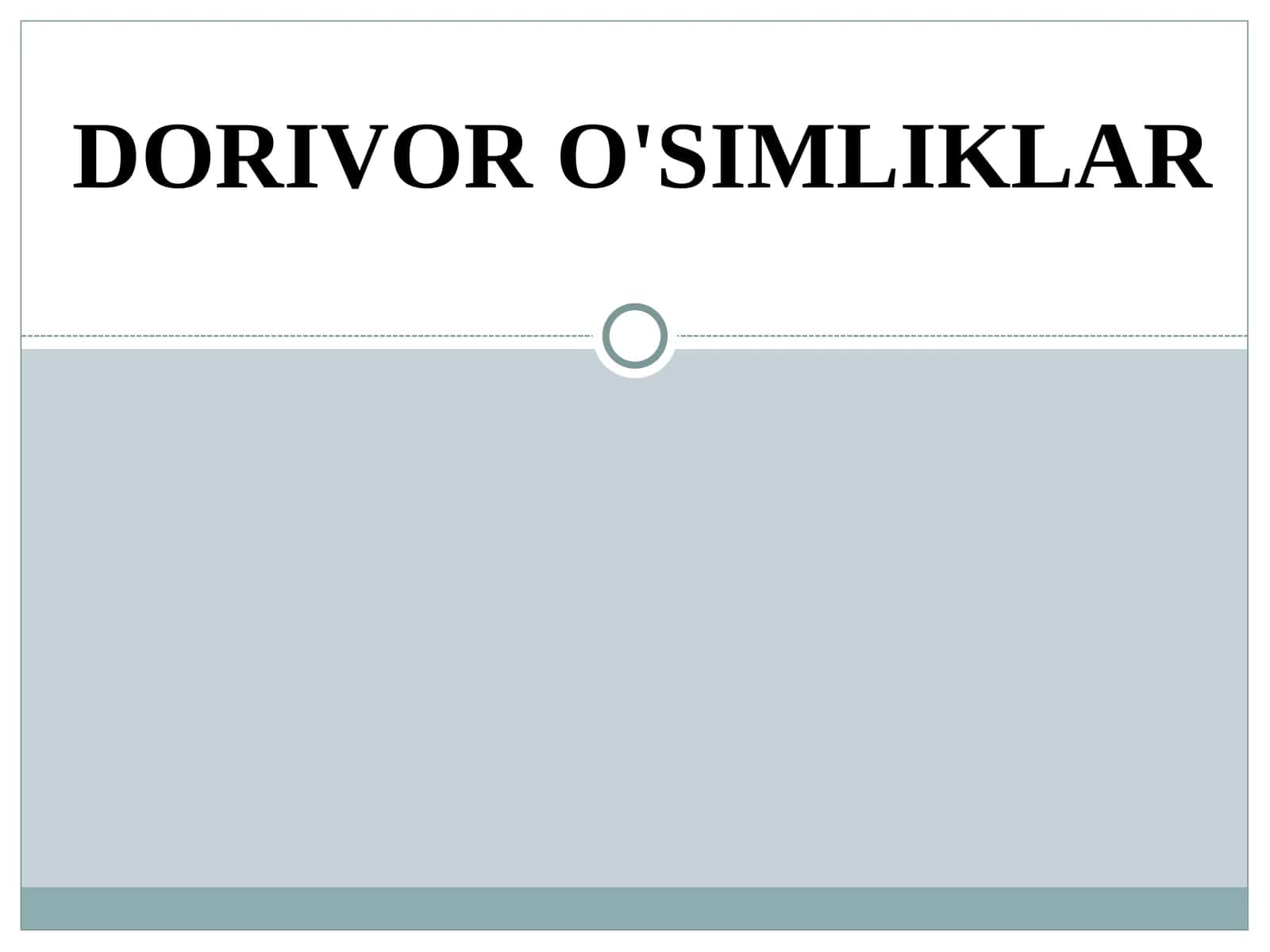 DORIVOR O'SIMLIKLAR
