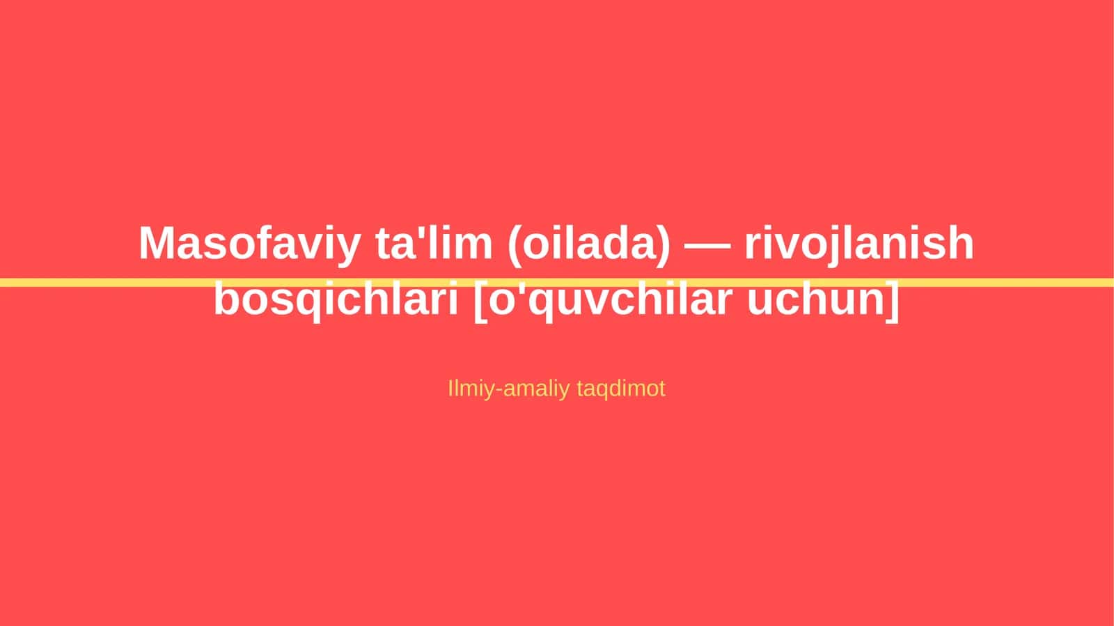 Masofaviy ta'lim (oilada) — rivojlanish bosqichlari [o'quvchilar uchun]