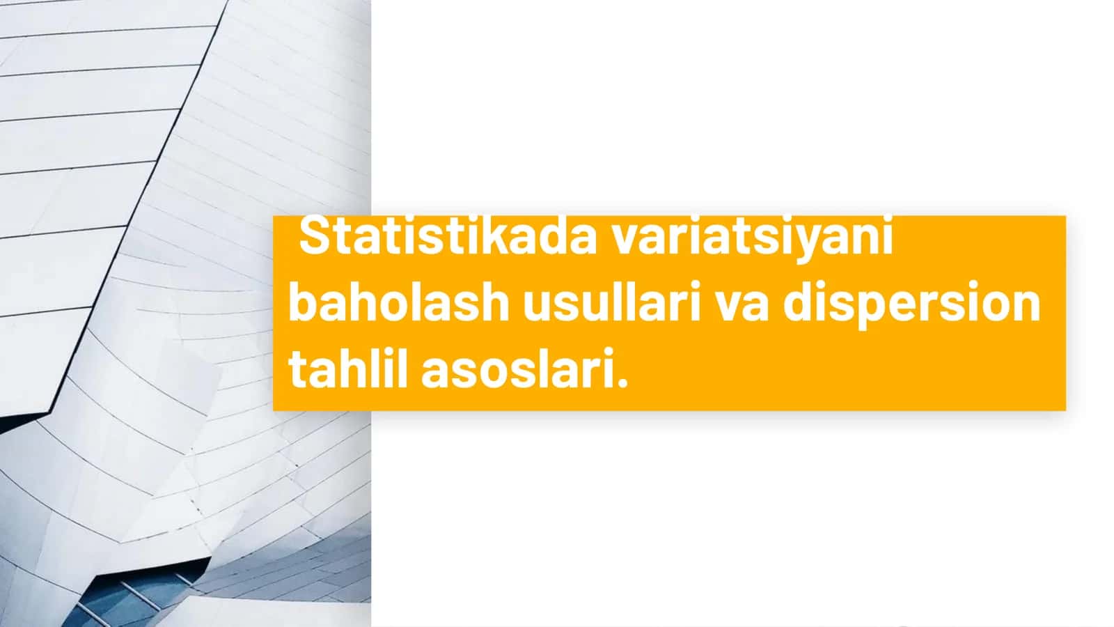 Statistikada variatsiyani baholash usullari va dispersion tahlil asoslari