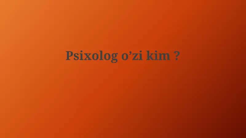 Psixolog kim?