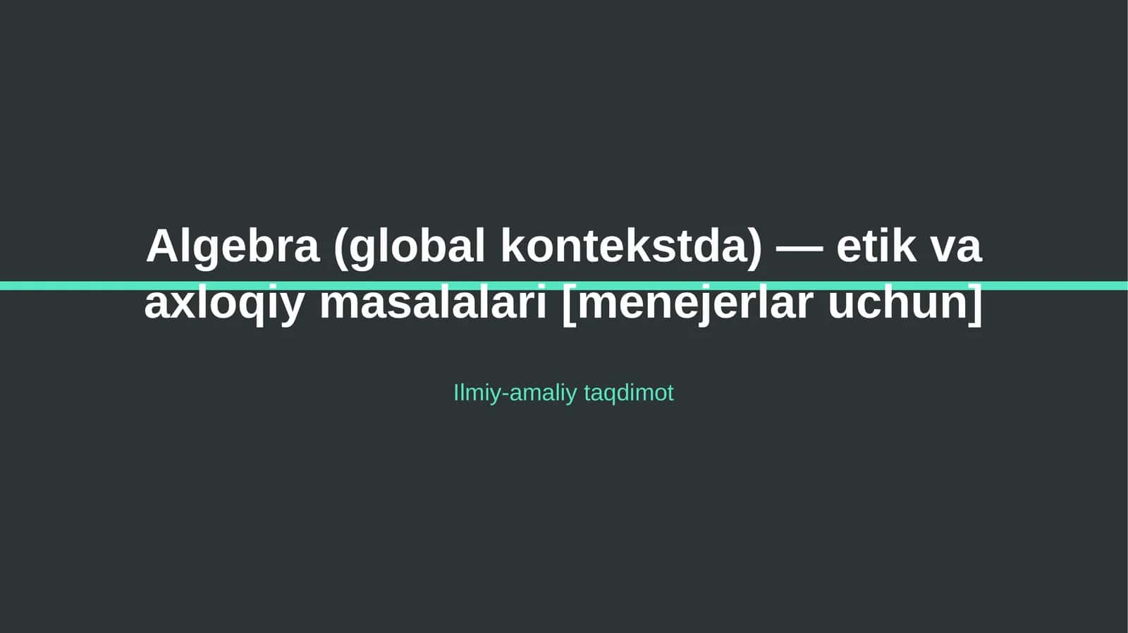 Algebra (global kontekstda) — etik va axloqiy masalalari [menejerlar uchun]