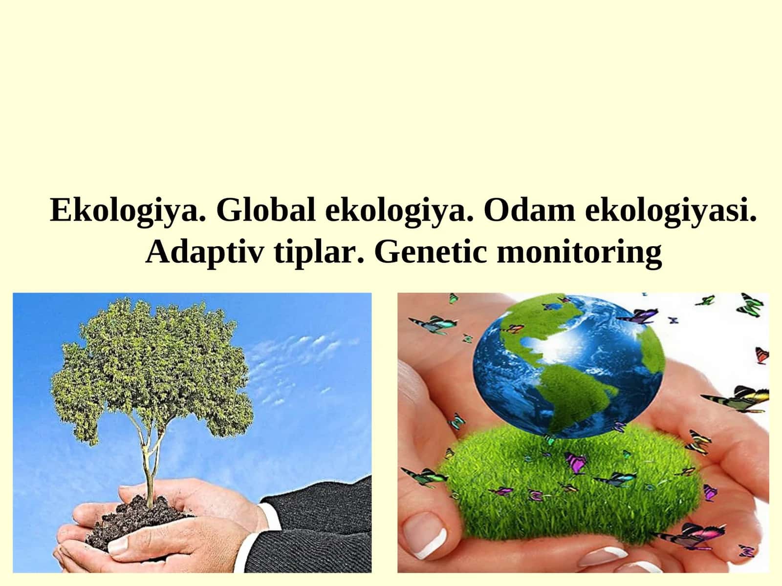 Ekologiya. Global ekologiya. Odam ekologiyasi. Adaptiv tiplar. Genetic monitoring