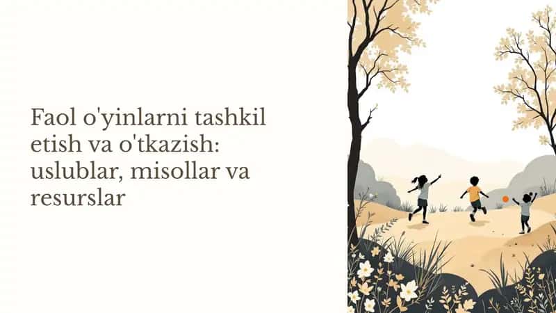 Faol o'yinlarni tashkil etish va o'tkazish: uslublar, misollar va resurslar