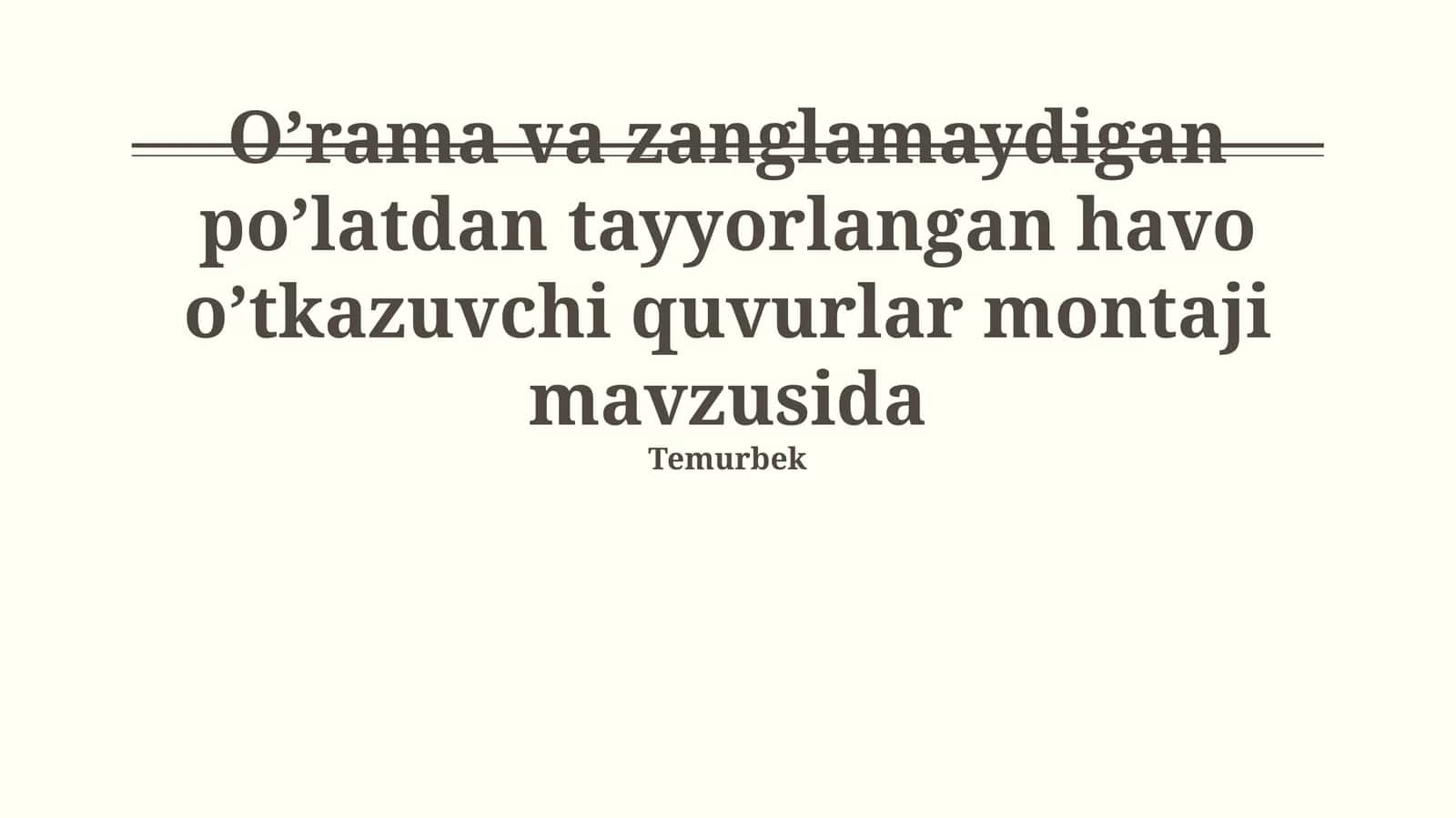 O’rama va zanglamaydigan po’latdan tayyorlangan havo o’tkazuvchi quvurlar montaji mavzusida