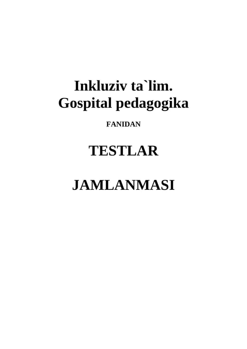 Inkluziv ta`lim. Gospital pedagogika fanidan testlar