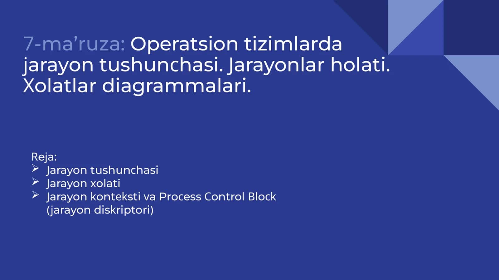 7-ma’ruza:Operatsion tizimlarda jarayon tushunchasi. Jarayonlar holati. Xolatlar diagrammalari