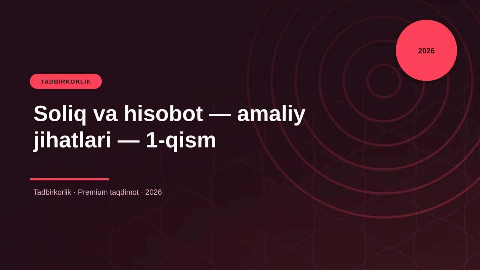 Soliq va hisobot — amaliy jihatlari — 1-qism
