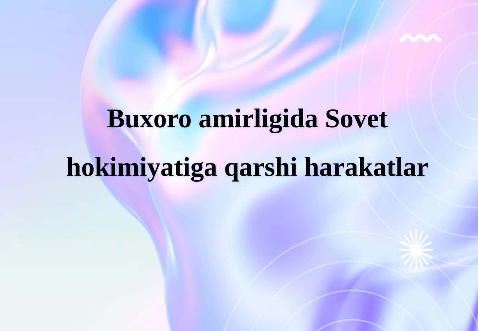 Buxoroamirligida Sovet hokimiyatiga qarshi harakatlar