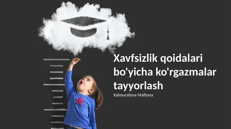 Xavfsizlik qoidalari bo'yicha ko'rgazmalar tayyorlash