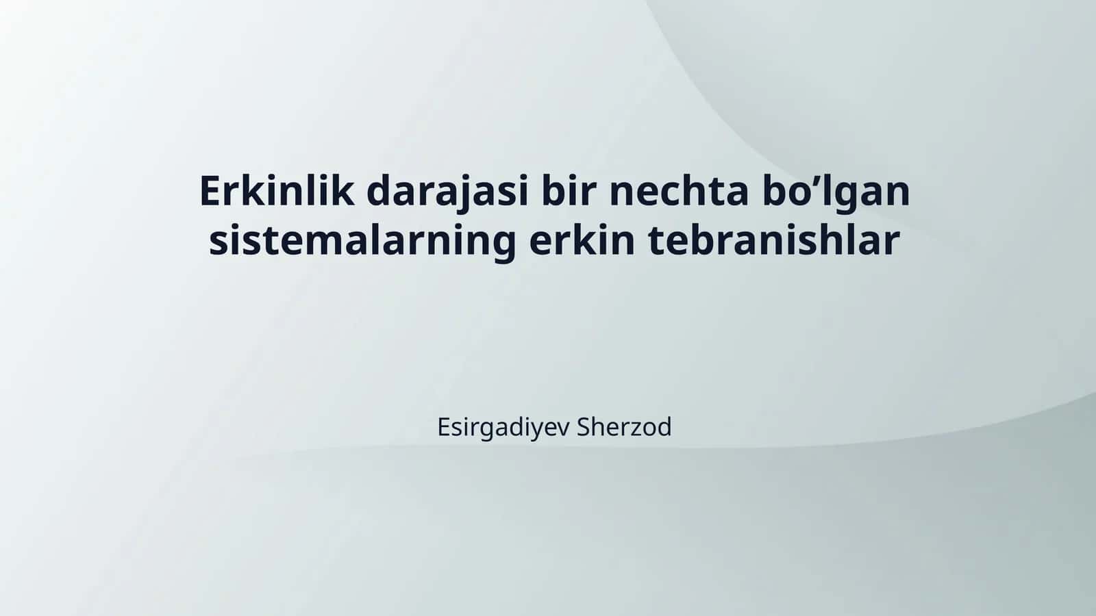 Erkinlik darajasi bir nechta bo’lgan sistemalarning erkin tebranishlar