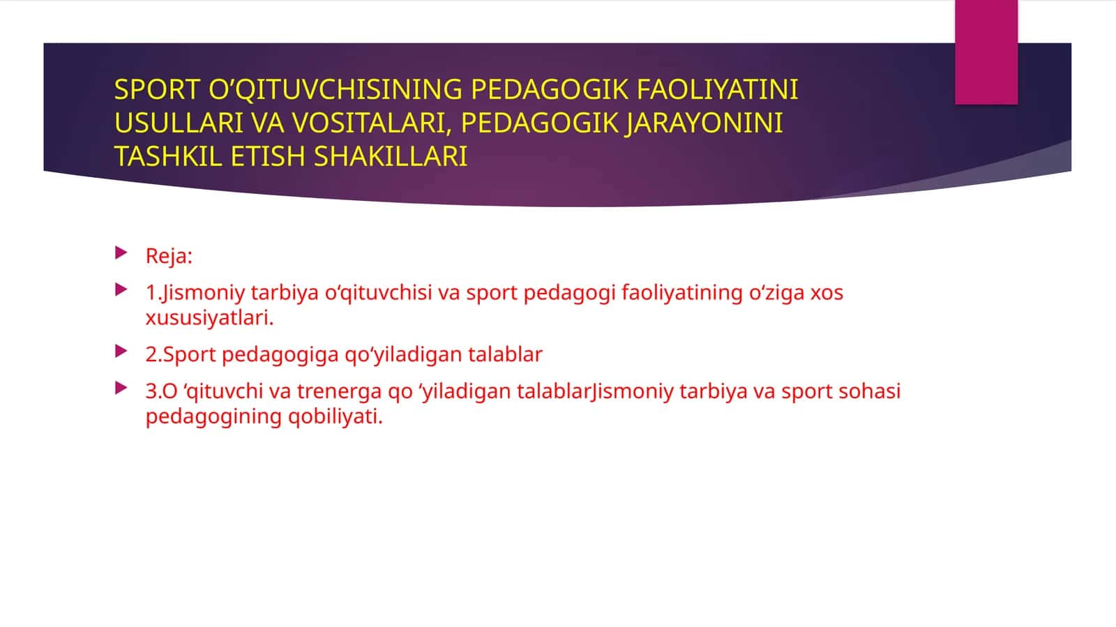 SPORT O'QITUVCHISINING PEDAGOGIK FAOLIYATINI
USULLARI VA VOSITALARI, PEDAGOGIK JARAYONINI
TASHKIL ET