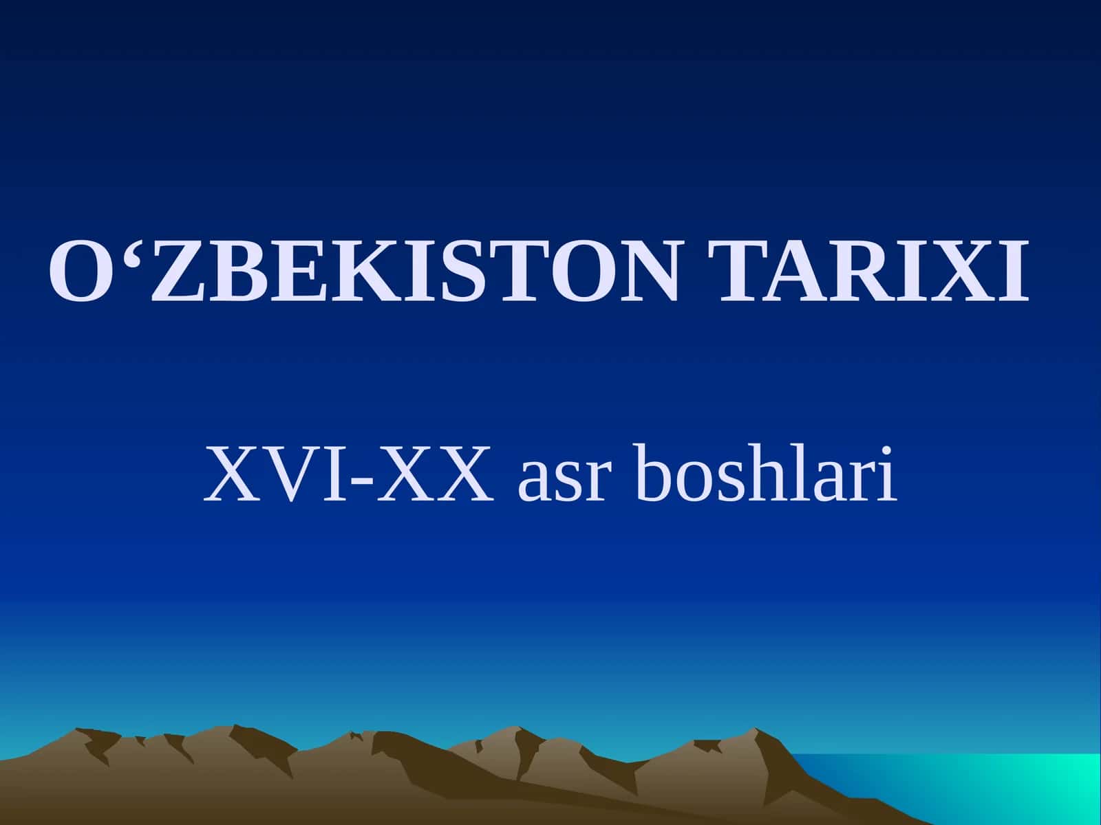 O‘ZBEKISTON TARIXIXVI-XXasrboshlari