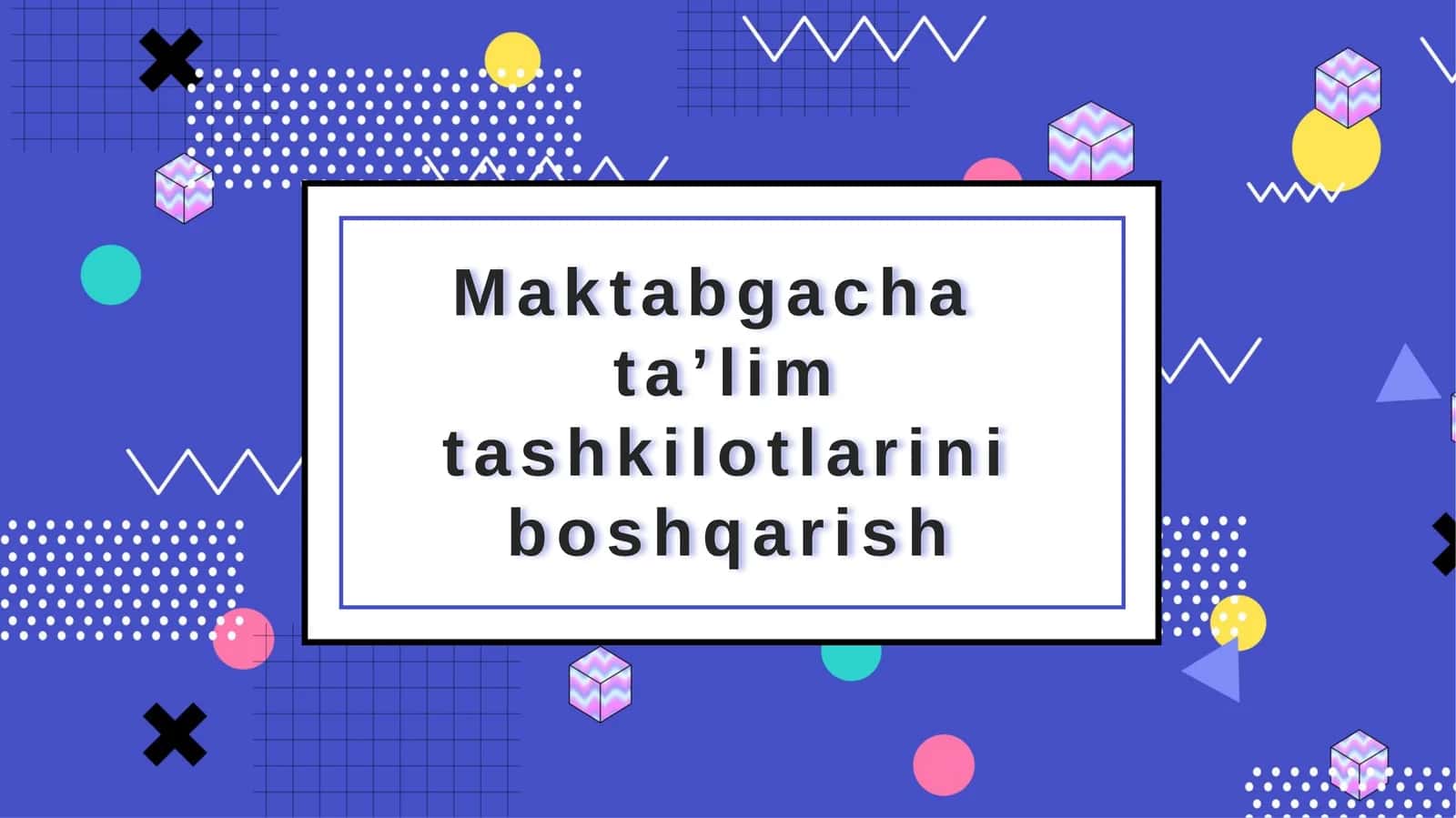Maktabgacha ta’lim tashkilotlarini boshqarish slayd