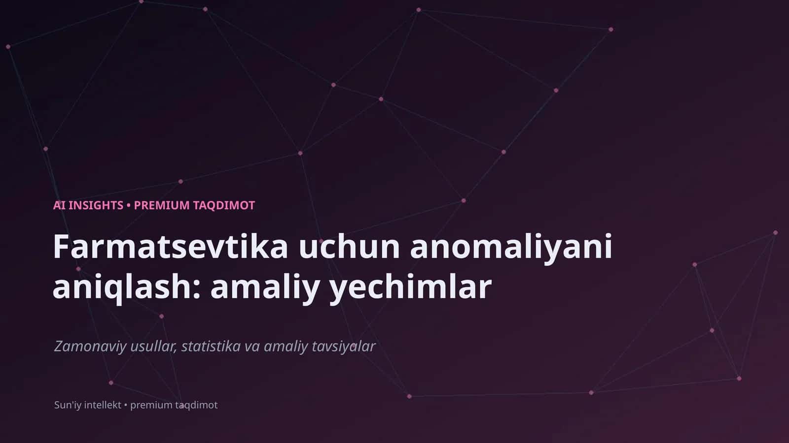 Farmatsevtika uchun anomaliyani aniqlash: amaliy yechimlar