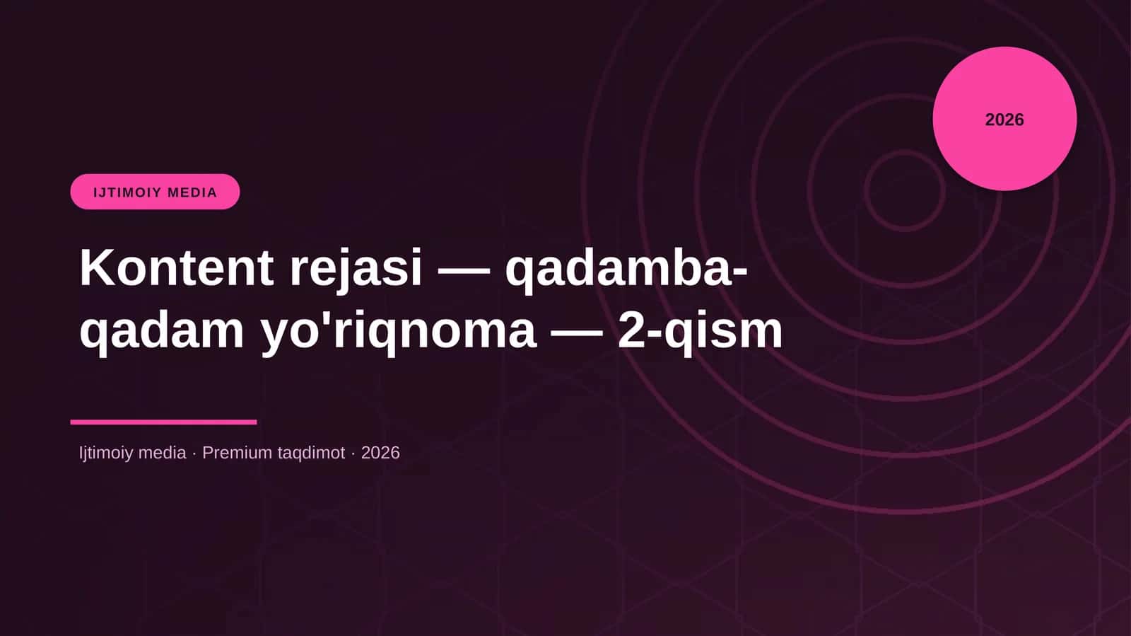Kontent rejasi — qadamba-qadam yo'riqnoma — 2-qism