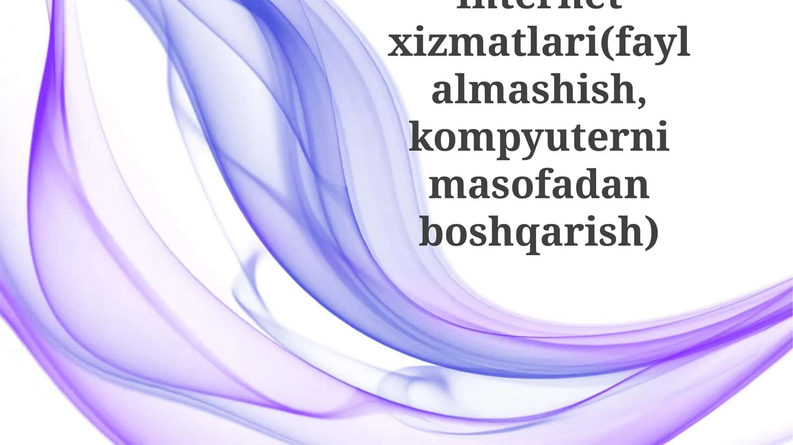 Internet xizmatlari (fayl almashish, kompyuterni masofadan boshqarish)
