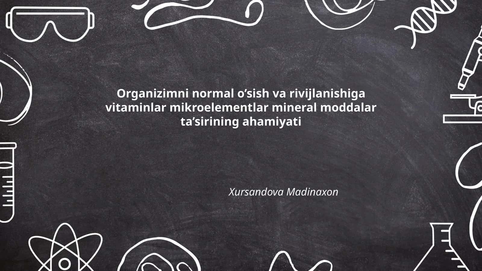 Organizimni normal o’sish va rivijlanishiga vitaminlar mikroelementlar mineral moddalar ta’sirining ahamiyati